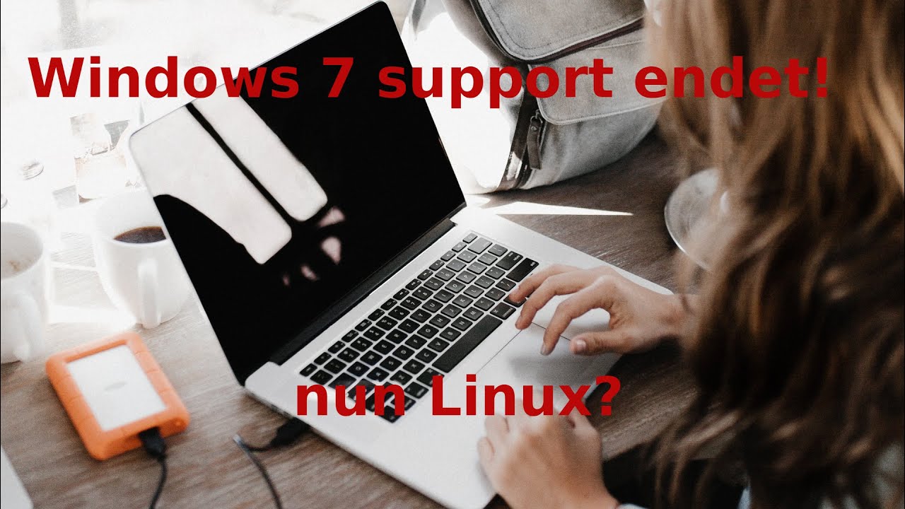 Windows 7 Support am ENDE, ist Linux eine alternative zu Win10?